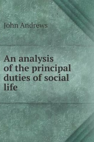 Cover of An analysis of the principal duties of social life