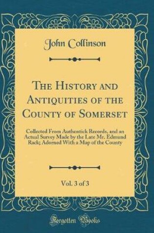 Cover of The History and Antiquities of the County of Somerset, Vol. 3 of 3