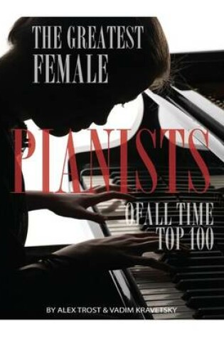 Cover of The Greatest Female Pianists of All Time