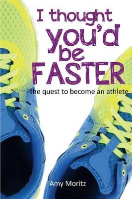 Book cover for I Thought You'd Be Faster