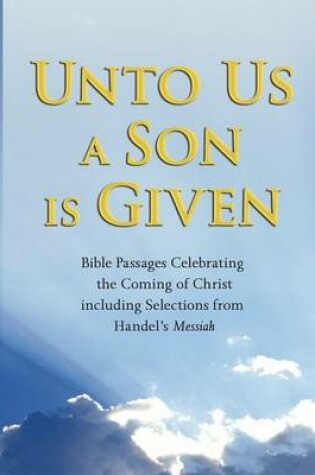 Cover of Unto Us A Son is Given