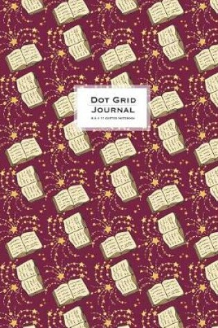 Cover of Dot Grid Journal - Dotted Notebook, 8.5 X 11 - Magic Books Wine Red