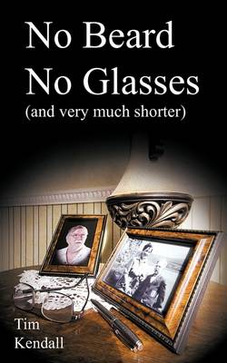 Book cover for No Beard No Glasses (and Very Much Shorter)