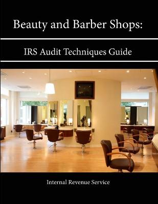 Book cover for Beauty and Barber Shops: IRS Audit Techniques Guide