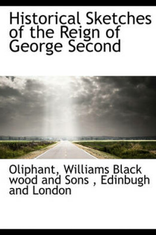 Cover of Historical Sketches of the Reign of George Second
