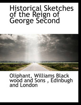 Book cover for Historical Sketches of the Reign of George Second