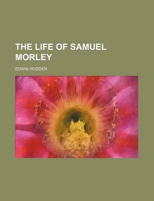 Book cover for The Life of Samuel Morley