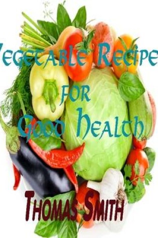 Cover of Vegetable Recipes for Good Health