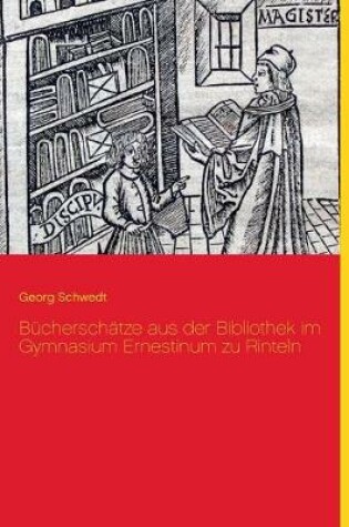 Cover of Bücherschätze aus der Bibliothek im Gymnasium Ernestinum zu Rinteln