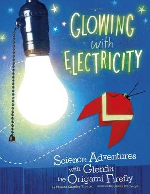 Book cover for Glowing with Electricity: Science Adventures with Glenda the Origami Firefly (Origami Science Adventures)