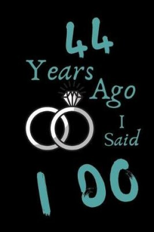 Cover of 44 Year Ago I Said I Do