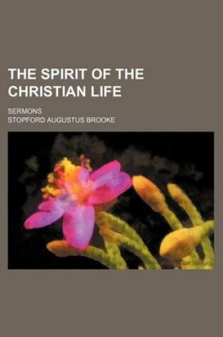 Cover of The Spirit of the Christian Life; Sermons