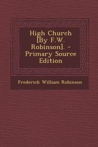 Cover of High Church [By F.W. Robinson]. - Primary Source Edition