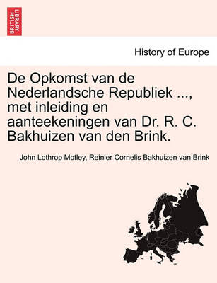 Book cover for de Opkomst Van de Nederlandsche Republiek ..., Met Inleiding En Aanteekeningen Van Dr. R. C. Bakhuizen Van Den Brink. Derde Deel