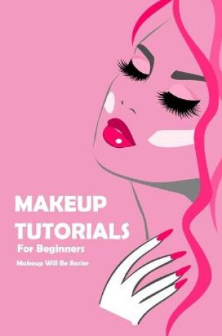 Cover of Makeup Tutorials For Beginners