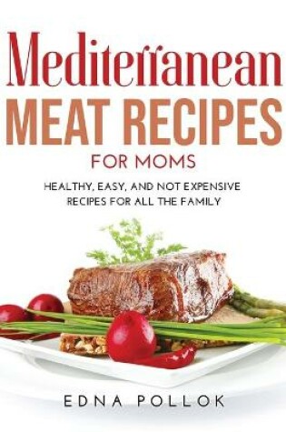 Cover of Mediterranean Meat Recipes for Moms