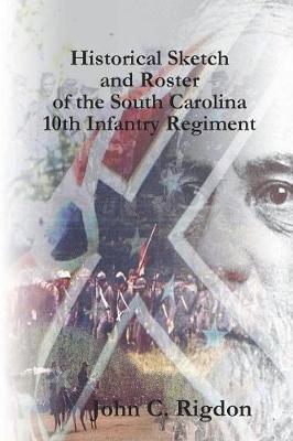 Book cover for Historical Sketch and Roster of the South Carolina 10th Infantry Regiment