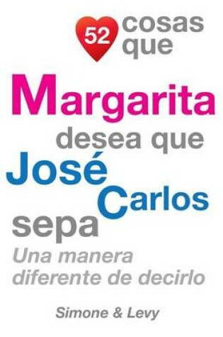 Cover of 52 Cosas Que Margarita Desea Que José Carlos Sepa
