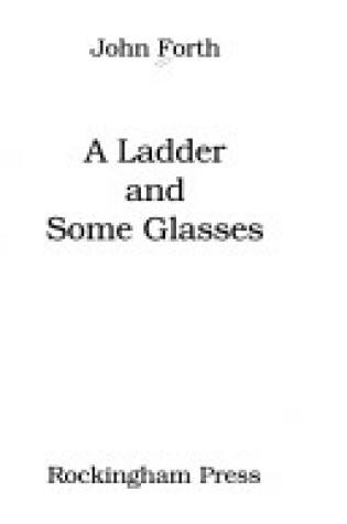 Cover of A Ladder and Some Glasses