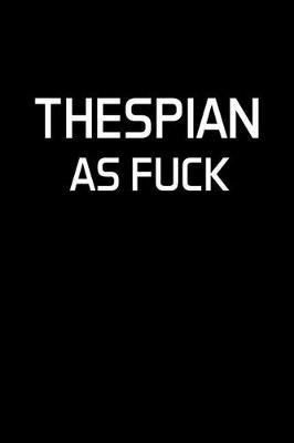 Book cover for Thespian As Fuck