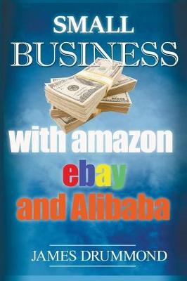 Book cover for Small Business with Amazon, Ebay and Alibaba