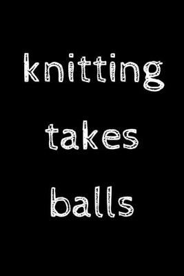 Book cover for Knitting takes balls
