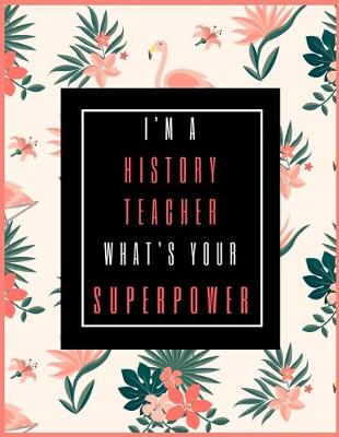 Book cover for I'm A History Teacher, What's Your Superpower?