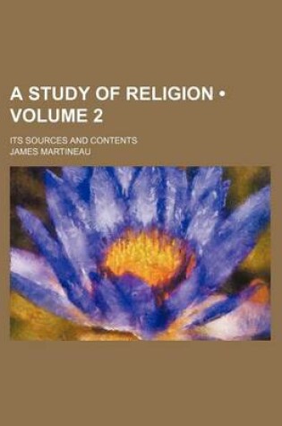 Cover of A Study of Religion (Volume 2); Its Sources and Contents