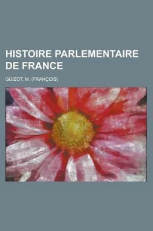 Cover of Histoire Parlementaire de France (I)