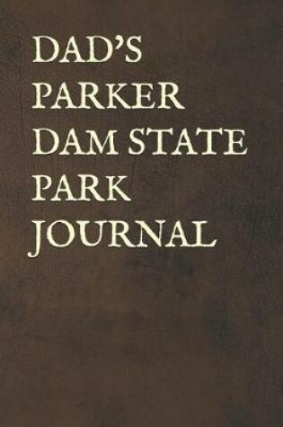 Cover of Dad's Parker Dam State Park Journal