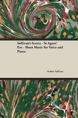 Cover of The Scores of Sullivan - St Agnes' Eve - Sheet Music for Voice and Piano