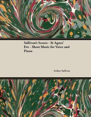 Book cover for The Scores of Sullivan - St Agnes' Eve - Sheet Music for Voice and Piano