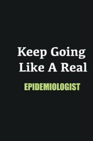 Cover of Keep Going Like a Real Epidemiologist