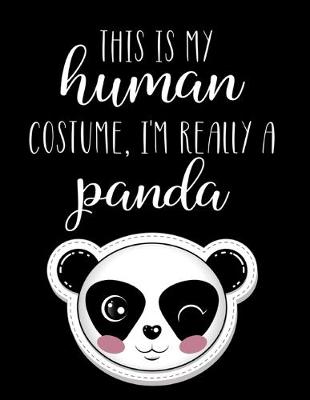 Book cover for This Is My Human Costume, I'm Really A Panda