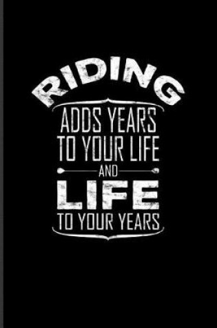 Cover of Riding Adds Years to Your Life and Life to Your Years