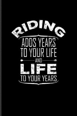 Book cover for Riding Adds Years to Your Life and Life to Your Years