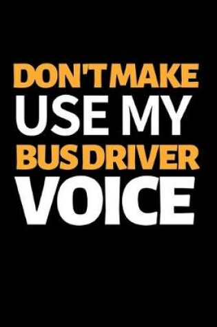 Cover of Don't Make Use My Bus Driver Voice