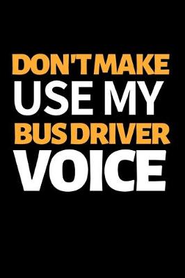 Book cover for Don't Make Use My Bus Driver Voice