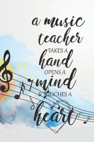 Cover of A Music Teacher Takes a Hand Opens a Mind & Touches a Heart
