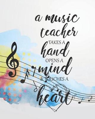 Book cover for A Music Teacher Takes a Hand Opens a Mind & Touches a Heart
