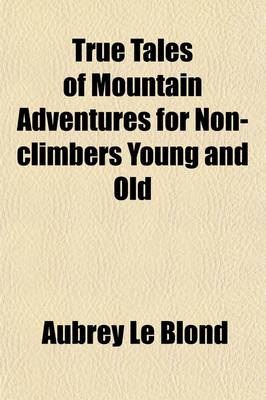 Book cover for True Tales of Mountain Adventures for Non-Climbers Young and Old