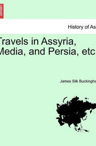 Cover of Travels in Assyria, Media, and Persia, Etc. Vol. II, Second Edition