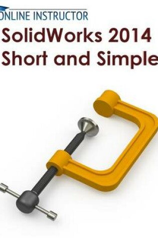 Cover of Solidworks 2014 Short and Simple