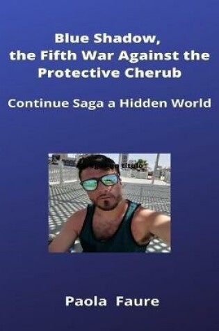 Cover of Blue Shadow, the Fifth War Against the Protective Cherub: Continue Saga a Hidden World