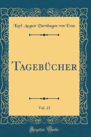 Cover of Tagebücher, Vol. 13 (Classic Reprint)