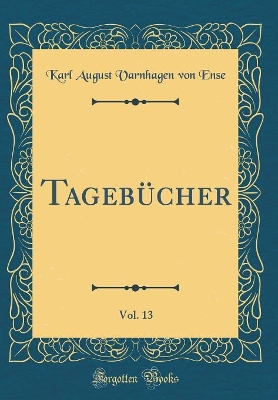 Book cover for Tagebücher, Vol. 13 (Classic Reprint)