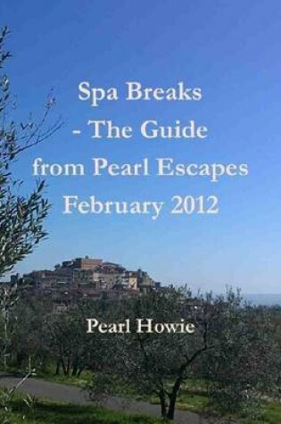 Cover of Spa Breaks - The Guide from Pearl Escapes February 2012