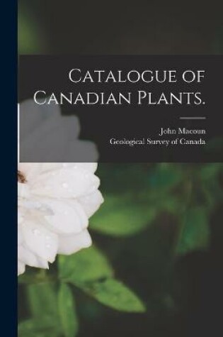 Cover of Catalogue of Canadian Plants. [microform]