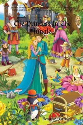 Book cover for "The Princess In The Jungle:" Features 100 Whopping Coloring Pages Adventures of Jungle Princesses, Fairies, Creatures, Mythical Nature and More for Stress Relief (Adult Coloring Book)