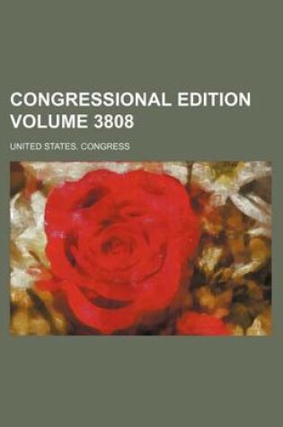 Cover of Congressional Edition Volume 3808